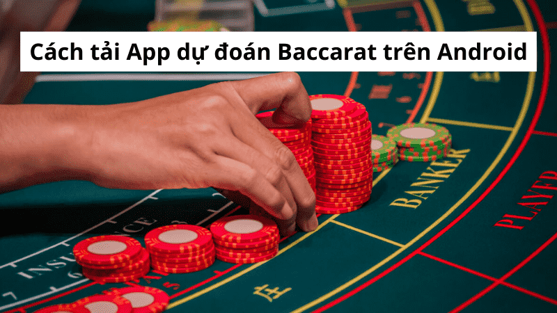 Cách tải App dự đoán Baccarat trên Android